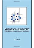 Meaning without analyticity : essays on logic, language and meaning