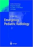 Emergency Pediatric Radiology (Medical Radiology / Diagnostic Imaging)