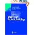 Emergency Pediatric Radiology (Medical Radiology Diagnostic Imaging) by H. Carty and A.L. Baert