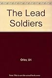 The lead soldiers : a novel