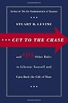 Cut to the Chase: and 99 Other Rules to Liberate Yourself and Gain Back the Gift of Time