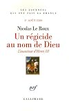 Un régicide au nom de Dieu : L\'assassinat d\'Henri III, 1er août 1589