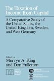 The Taxation of income from capital : a comparative study of the United States, the United Kingdom, Sweden and West Germany