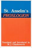 St. Anselms Proslogion, with A Reply on Behalf of the Fool by Gaunilo and The Authors Reply to Gaunilo