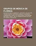Grupos de música de Florida: Backstreet Boys, Underoath, Limp Bizkit, Yellowcard, The Red Jumpsuit Apparatus, Kamelot, Dashboard Confessional (Spanish Edition)