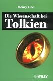Die Wissenschaft bei Tolkien - Henry Gee