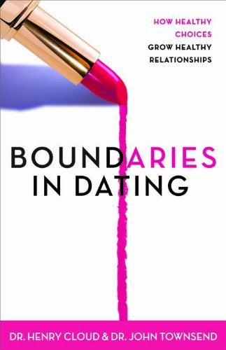 Boundaries in Dating: How Healthy Choices Grow Healthy Relationships Book Image