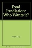 Food irradiation : who wants it?