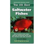 THE 101 BEST SALTWATER FISHES: HOW TO CHOOSE & KEEP HARDY, BRILLIANT, FASCINATING SPECIES THAT WILL THRIVE IN YOUR HOME AQUARIUM By Michael, Scott W. (Author) Paperback on 01-May-2007