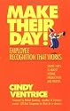 Make Their Day!: Employee Recognition That Works