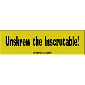 Unskrew the inscrutable - funny bumper stickers (Medium 10x2.8 in.)