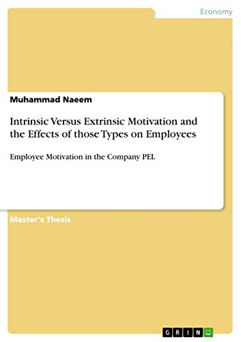 Intrinsic Versus Extrinsic Motivation and the Effects of those Types on Employees: Employee Motivation in the Company PEL