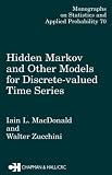Hidden Markov and Other Models for Discrete- valued Time Series: A Practical Introduction using R (Monographs on Statistics and Applied Probability)