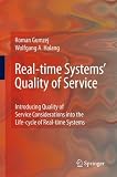 Real-time Systems Quality of Service: Introducing Quality of Service Considerations in the Life Cycle of Real-time Systems