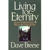 Living for eternity: Eight imperatives from second Peter ~ Dave Breese
