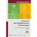 Lehrbuch der Medizinischen Terminologie: Grundlagen der �rztlichen Fachsprache