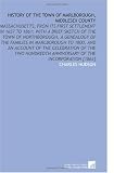 History of the Town of Marlborough, Middlesex County: Massachusetts, From Its First Settlement in 1657 to 1861: With a Brief Sketch of the Town of ... Anniversary of the Incorporation [1862]