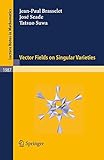 Vector fields on singular varieties