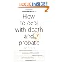 How to Deal with Death and Probate: A Self-help Guide (How to)