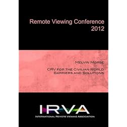 Melvin Morse - CRV for the Civilian World: Barriers and Solutions (IRVA 2012)