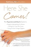 Here She Comes! The Experienced Man’s Sex Guide to Deeply Understanding His Woman, Driving Her Crazy with Desire, Giving Her Ever Stronger Orgasms