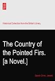 The Country of the Pointed Firs. [a Novel.]