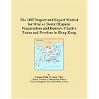 The 2007 Import and Export Market for Oral or Dental Hygiene Preparations and Denture... by  Parker, Philip M.