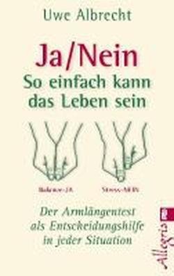 Buch - Cover Ja/nein - So einfach kann das Leben sein: Der Armlängentest als Entscheidungshilfe in jeder Situation - Uwe Albrecht - Allegria Taschenbuch