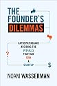 The Founder's Dilemmas: Anticipating and Avoiding the Pitfalls That Can Sink a Startup (Kauffman Foundation Series on Innovation and Entrepreneurship)