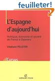 L'Espagne d'aujourd'hui : Politique, �conomie et soci�t� de Franco � Zapatero