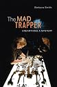 The Mad Trapper: Unearthing a Mystery