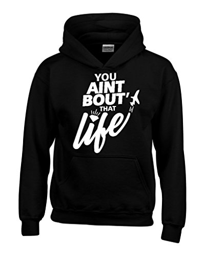 Shop4Ever® You Ain't Bout That Life Hoodie Unisex Funny Sweatshirts