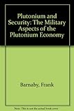 Plutonium and security : the military aspects of the plutonium economy