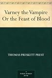 Varney the Vampire Or the Feast of Blood
