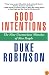 Good Intentions: The Nine Unconscious Mistakes of Nice People