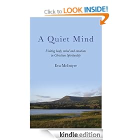 A Quiet Mind: Uniting body, mind and emotions in Christian Spirituality