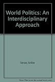 World politics : an interdisciplinary approach