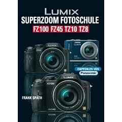 Lumix Superzoom-Fotoschule FZ100  FZ45  TZ10  TZ8