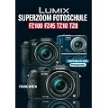 Lumix Superzoom-Fotoschule FZ100  FZ45  TZ10  TZ8
