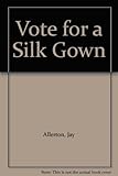 Vote for a silk gown