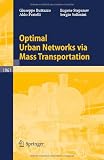 Optimal Urban Networks via Mass Transportation (Lecture Notes in Mathematics)