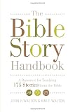 The Bible Story Handbook: A Resource for Teaching 175 Stories from the Bible