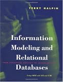 Information Modeling and Relational Databases: From Conceptual Analysis to Logical Design (The Morgan Kaufmann Series in Data Management Systems)