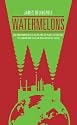 Watermelons: How the Environmentalists are Killing the Planet, Destroying the Economy and Stealing Your Children's Future