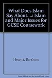 What does Islam say about - : Islam and major issues for GCSE coursework