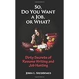 so do you want a job or what dirty secrets of resume writing and job hunting