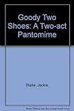 Goody Two-Shoes : a two-act pantomime