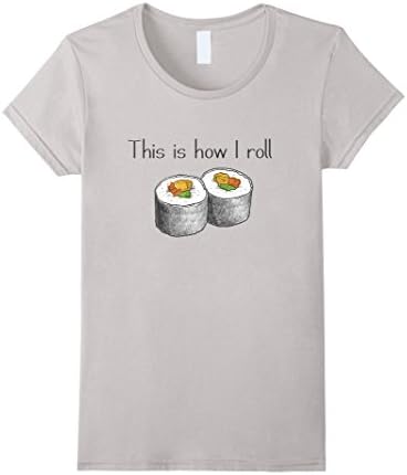 Women's Funny Tees This is Row I Roll Love Sushi Shirt Small Silver