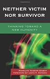 Neither Victim nor Survivor: Thinking toward a New Humanity front cover