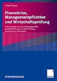 Produkt-Bild: Finanzkrise, Managementpflichten und Wirtschaftspr&uuml;fung: Anforderungen an eine ordnungsgem&auml;&szlig;e Gesch&auml;ftsf&uuml;hrung und deren Pr&uuml;fung - Darstellung in Checklisten